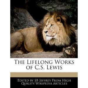    The Lifelong Works of C.S. Lewis (9781271976881) SB Jeffrey Books