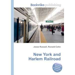  New York and Harlem Railroad Ronald Cohn Jesse Russell 