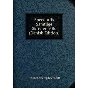   Skrivter. 9 Bd (Danish Edition) Jens Schelderup Sneedorff Books