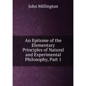   of Natural and Experimental Philosophy, Part 1 John Millington Books