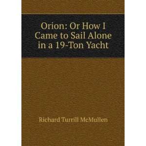   Alone in a 19 Ton Yacht Richard Turrill McMullen  Books