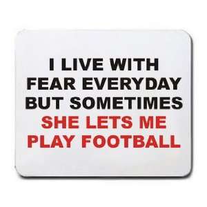com I LIVE EVERYDAY WITH FEAR BUT SOMETIMES SHE LETS ME PLAY FOOTBALL 