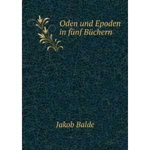  Oden und Epoden in fÃ¼nf BÃ¼chern Jakob Balde Books