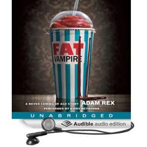 Fat Vampire A Never Coming of Age Story [Unabridged] [Audible Audio 