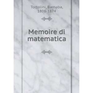  Memoire di matematica Barnaba, 1808 1874 Tortolini Books