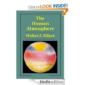 The Human Atmosphere Walter J. Kilner  Kindle Store