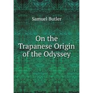  On the Trapanese Origin of the Odyssey Samuel Butler 