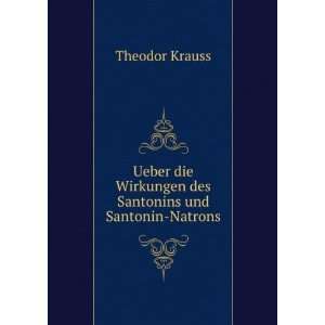   des Santonins und Santonin Natrons Theodor Krauss  Books