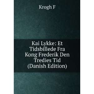   Fra Kong Frederik Den Tredies Tid (Danish Edition) Krogh F Books