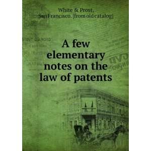  A few elementary notes on the law of patents San 
