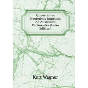   Imprimis Ad Ausonium Pertinentes (Latin Edition) Kurt Wagner Books