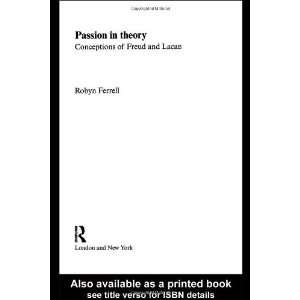  Passion in Theory Conceptions of Freud and Lacan (Warwick 