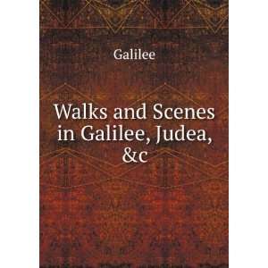  Walks and Scenes in Galilee, Judea, &c Galilee Books