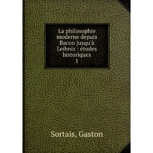   jusquÃ  Leibniz  Ã©tudes historiques. 1 Gaston Sortais Books
