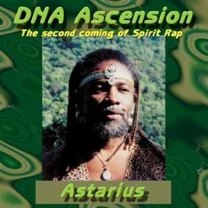  DNA Ascension   The Second Coming of Spirit Rap Astarrius 