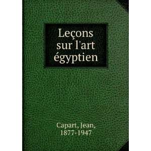    LeÃ§ons sur lart Ã©gyptien Jean, 1877 1947 Capart Books