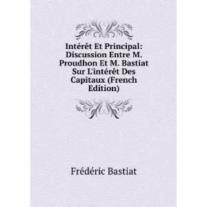   ©rÃªt Des Capitaux (French Edition) FrÃ©dÃ©ric Bastiat Books