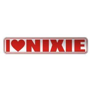   I LOVE NIXIE  STREET SIGN NAME