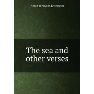    The sea and other verses. Alfred Tennyson Livingston Books