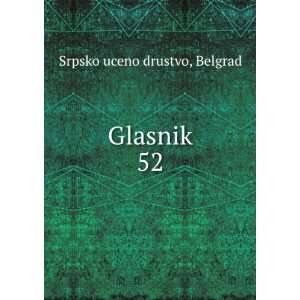  Glasnik. 52 Belgrad Srpsko uceno drustvo Books