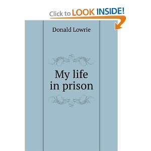 My life in prison Donald Lowrie Books