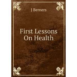  First Lessons On Health J Berners Books