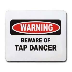  BEWARE OF THE TAP DANCER Mousepad