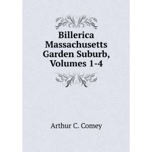  Billerica Massachusetts Garden Suburb, Volumes 1 4 Arthur 