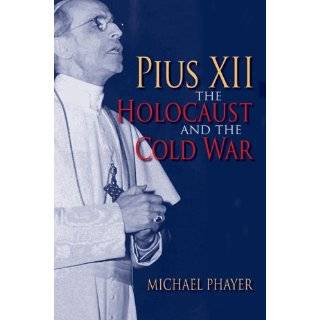   XII, the Holocaust, and the Cold War by Michael Phayer (Dec 12, 2007