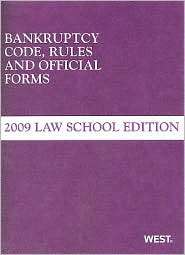 Bankruptcy Code Rules and Official Forms, June 2009 Law School Edition 