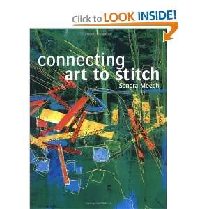  Connecting Art to Stitch [Hardcover] Sandra Meech Books