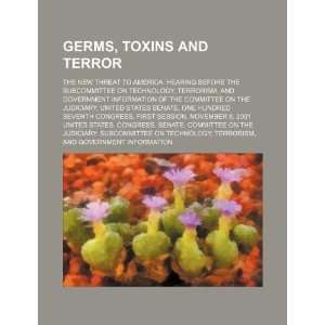 Germs, toxins and terror the new threat to America hearing before 