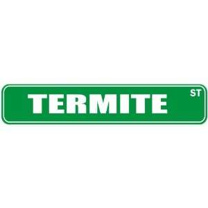   TERMITE ST  STREET SIGN