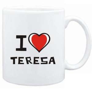  Mug White I love Teresa  Female Names