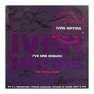  IVAN MATIAS / IVE HAD ENOUGH IVAN MATIAS Music