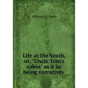 Life at the South, or, Uncle Toms cabin as it is being 