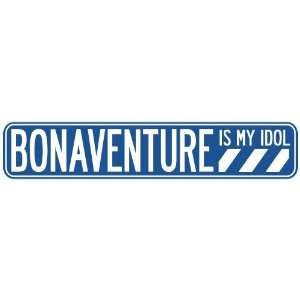   BONAVENTURE IS MY IDOL STREET SIGN