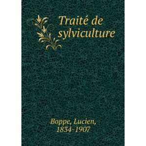  TraiteÌ de sylviculture Lucien, 1834 1907 Boppe Books