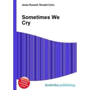  Sometimes We Cry Ronald Cohn Jesse Russell Books