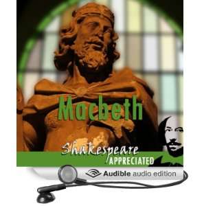 Macbeth Shakespeare Appreciated (Unabridged, Dramatised, Commentary 