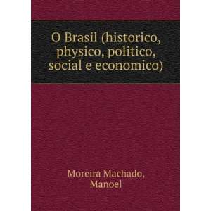   physico, politico, social e economico) Manoel Moreira Machado Books