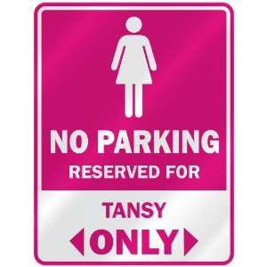  NO PARKING  RESERVED FOR TANSY ONLY  PARKING SIGN NAME 