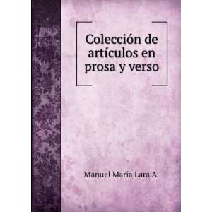   de artÃ­culos en prosa y verso Manuel MarÃ­a Lara A. Books