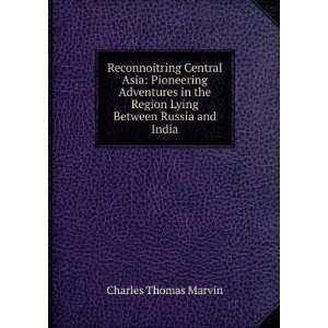   Region Lying Between Russia and India Charles Thomas Marvin Books