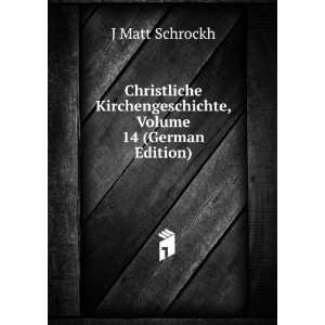   , Volume 14 (German Edition) J Matt Schrockh  Books