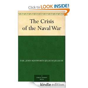 The Crisis of the Naval War Earl John Rushworth Jellicoe Jellicoe 