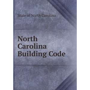  North Carolina Building Code State of North Carolina 