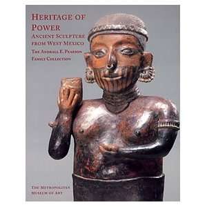  Heritage of Power Ancient Sculpture from West Mexico The 