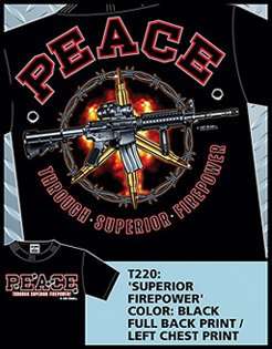 T220 Peace Through Superior Firepower T Shirt Clothing