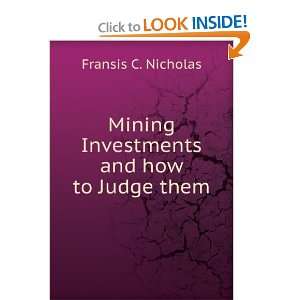  Mining Investments and how to Judge them Fransis C. Nicholas Books